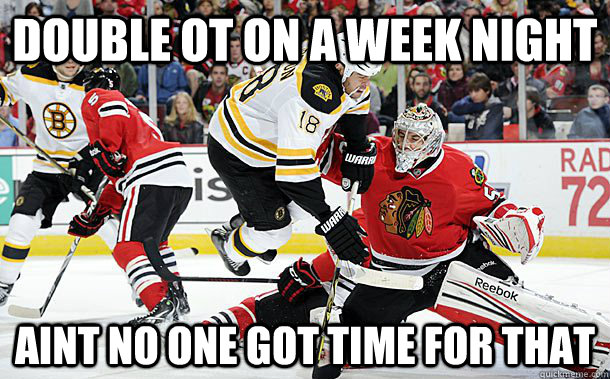Double ot on a week night aint no one got time for that - Double ot on a week night aint no one got time for that  Misc