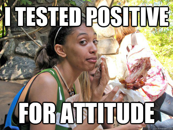 I tested positive for attitude  Strong Independent Black Woman