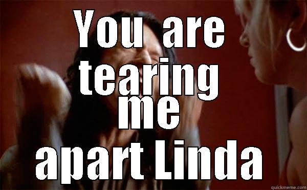 YOU  ARE TEARING ME APART LINDA Misc