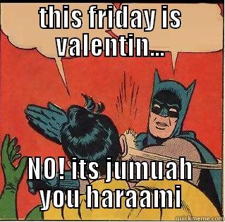 THIS FRIDAY IS VALENTIN... NO! ITS JUMUAH YOU HARAAMI Slappin Batman