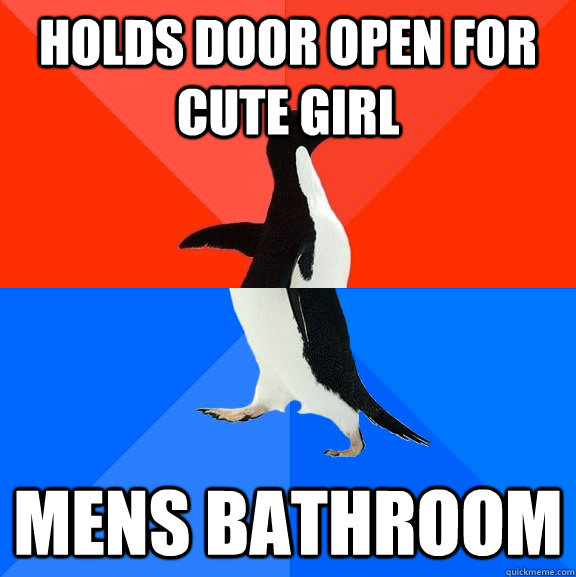 Holds door open for cute girl Mens bathroom  Socially Awesome Awkward Penguin