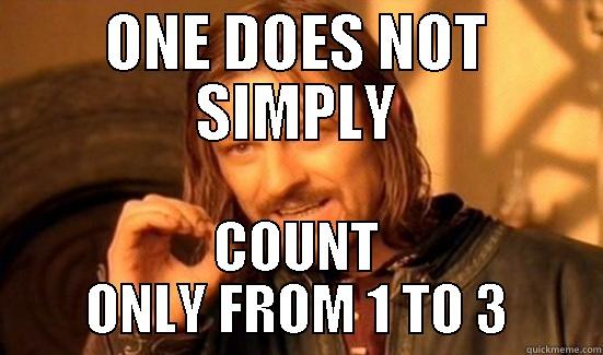 ONE DOES NOT SIMPLY COUNT ONLY FROM 1 TO 3 Boromir