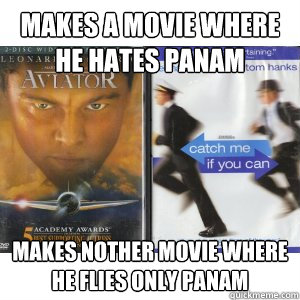 makes a movie where he hates panam makes nother movie where he flies only panam - makes a movie where he hates panam makes nother movie where he flies only panam  Misc