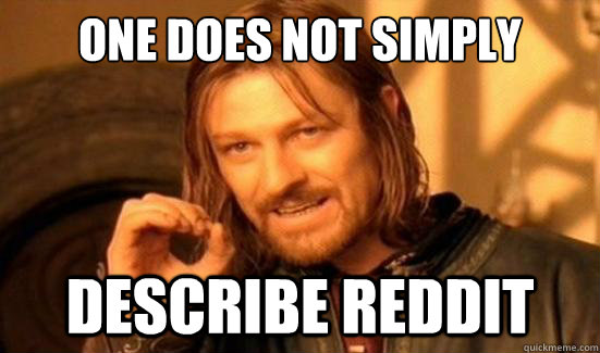 One Does Not Simply Describe reddit - One Does Not Simply Describe reddit  Boromir