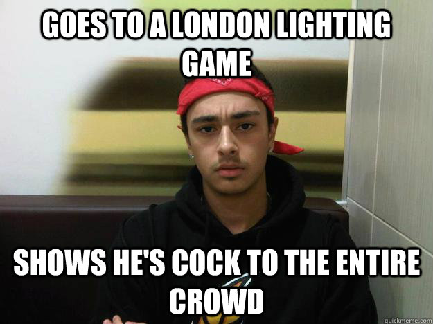 Goes to a london lighting game shows he's cock to the entire crowd     