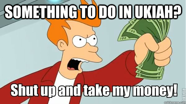 something to do in ukiah?   