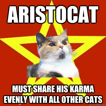 Aristocat must share his karma evenly with all other cats  Lenin Cat