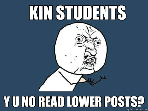 Kin students y u no read lower posts?  Y U No