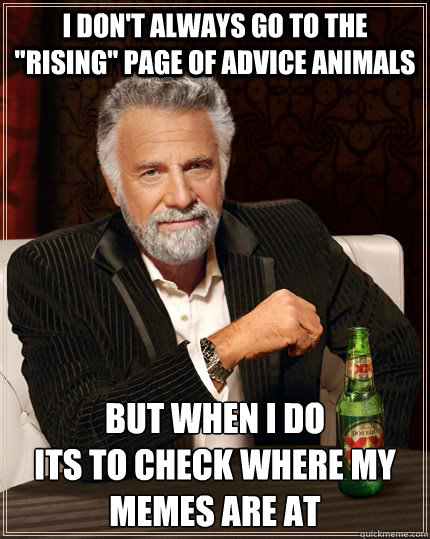 I don't always go to the 