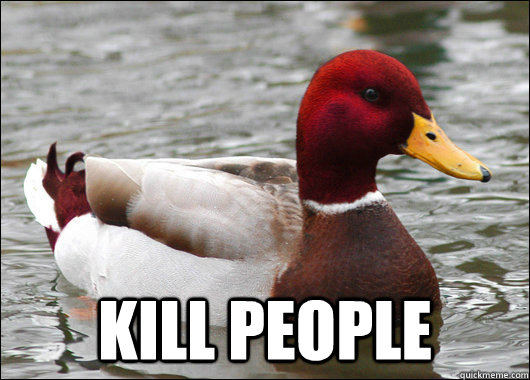  kill People  Malicious Advice Mallard