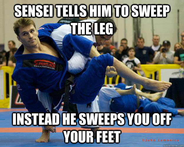 sensei tells him to sweep the leg instead he sweeps you off your feet  Ridiculously Photogenic Jiu Jitsu Guy