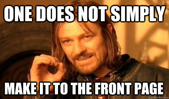 ONE DOES NOT SIMPLY MAKE IT TO THE FRONT PAGE  One Does Not Simply
