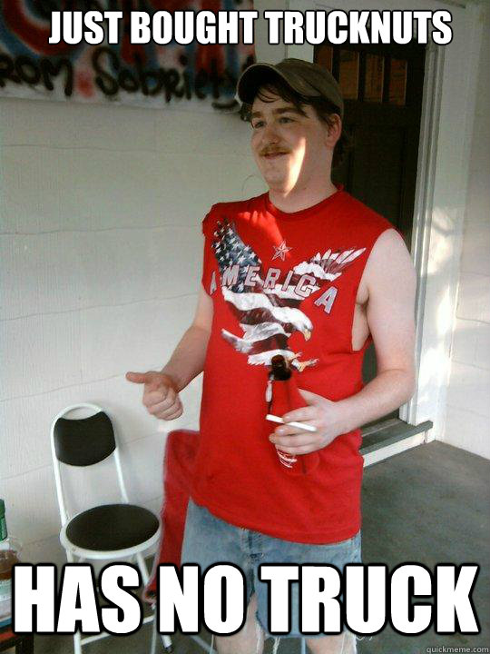 Just bought trucknuts has no truck  Redneck Randal