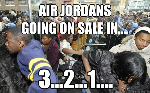 AIR JORDANS
GOING ON SALE IN.... 3...2...1....  