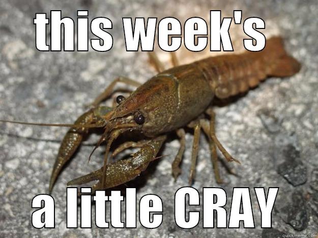 this weeks cray - THIS WEEK'S  A LITTLE CRAY that fish cray