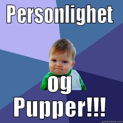 PERSONLIGHET OG PUPPER!!! Success Kid