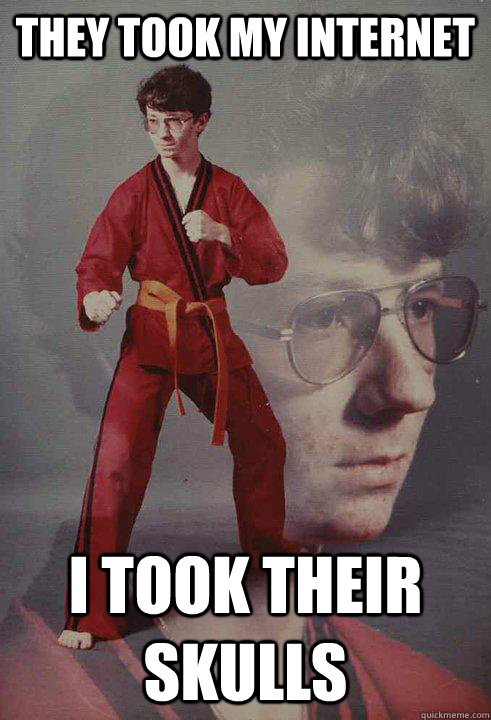 They took my internet  i took their skulls  Karate Kyle