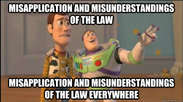 misapplication and misunderstandings of the law misapplication and misunderstandings of the law everywhere - misapplication and misunderstandings of the law misapplication and misunderstandings of the law everywhere  Misc