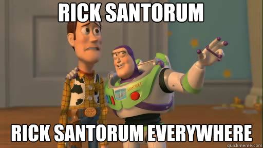 Rick Santorum Rick Santorum Everywhere  Everywhere