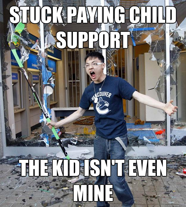 Stuck Paying Child Support The Kid isn't even mine - Stuck Paying Child Support The Kid isn't even mine  Misc