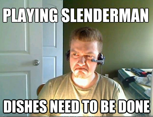 PLAYING SLENDERMAN DISHES NEED TO BE DONE  AngryTestie