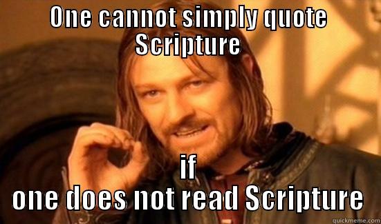 ONE CANNOT SIMPLY QUOTE SCRIPTURE IF ONE DOES NOT READ SCRIPTURE Boromir
