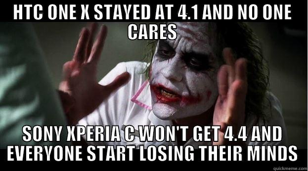 HTC ONE X STAYED AT 4.1 AND NO ONE CARES SONY XPERIA C WON'T GET 4.4 AND EVERYONE START LOSING THEIR MINDS Joker Mind Loss