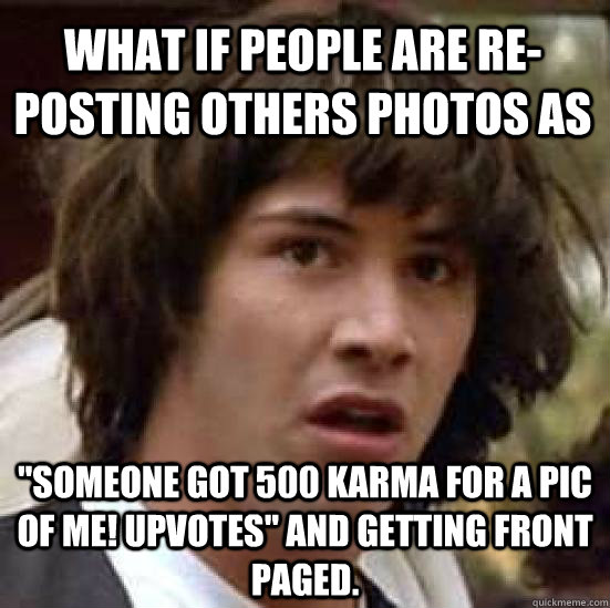 what if people are re-posting others photos as 