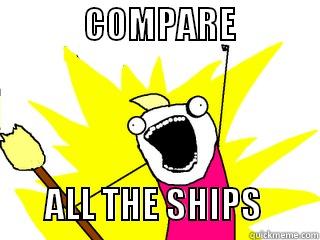             COMPARE                            ALL THE SHIPS        All The Things