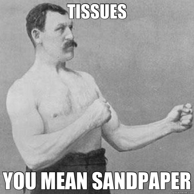 TISSUES YOU MEAN SANDPAPER - TISSUES YOU MEAN SANDPAPER  Misc