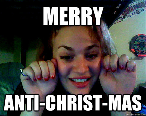 MERRY ANTI-CHRIST-MAS  anti-christmas