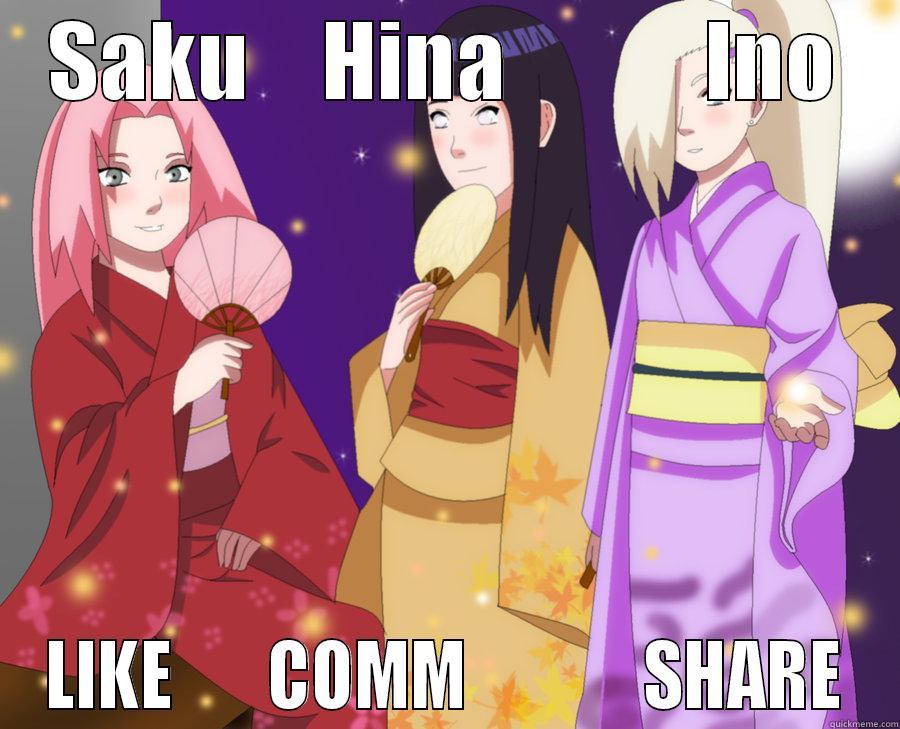 SAKU    HINA           INO LIKE       COMM             SHARE Misc