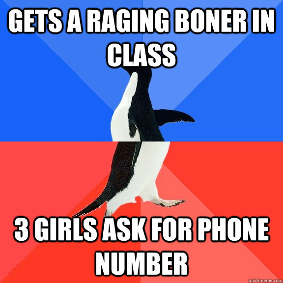 Gets a raging boner in class 3 girls ask for phone number  Socially Awkward Awesome Penguin