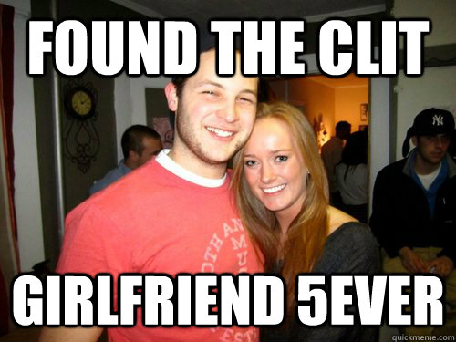 Found the clit Girlfriend 5ever - Found the clit Girlfriend 5ever  Freshman Couple