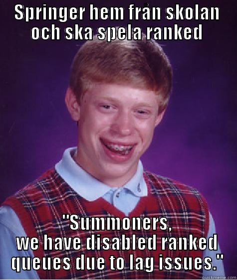 SPRINGER HEM FRÅN SKOLAN OCH SKA SPELA RANKED 