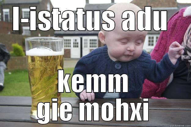L-ISTATUS ADU  KEMM GIE MOHXI drunk baby