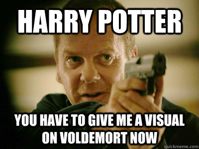 Harry Potter You have to give me a visual on Voldemort NOW  Jack Bauer