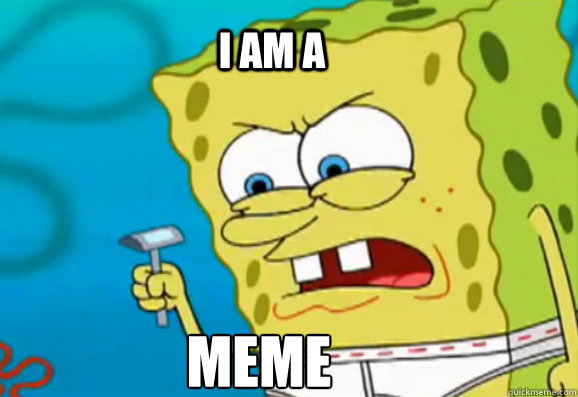 i am a  meme - i am a  meme  Misc