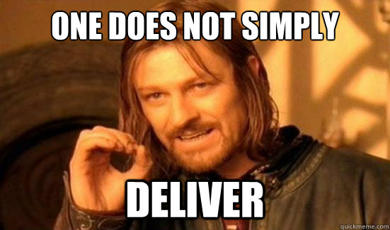 One Does Not Simply deliver  Boromir