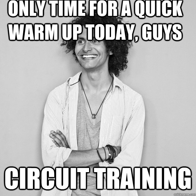 Only time for a quick warm up today, guys circuit training - Only time for a quick warm up today, guys circuit training  Kanes Pain Train