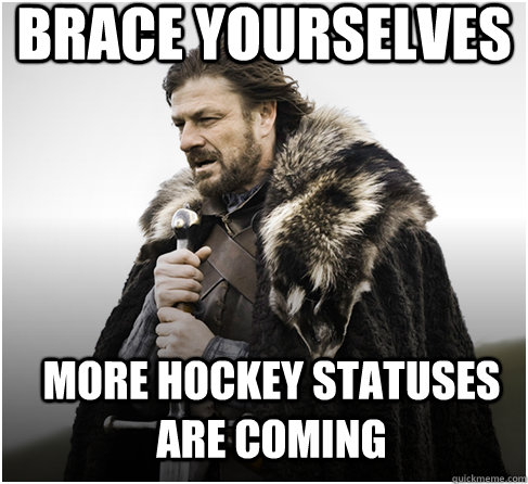 Brace yourselves More hockey statuses are coming   Imminent Ned better