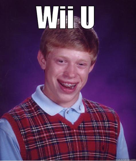 WII U  Bad Luck Brian