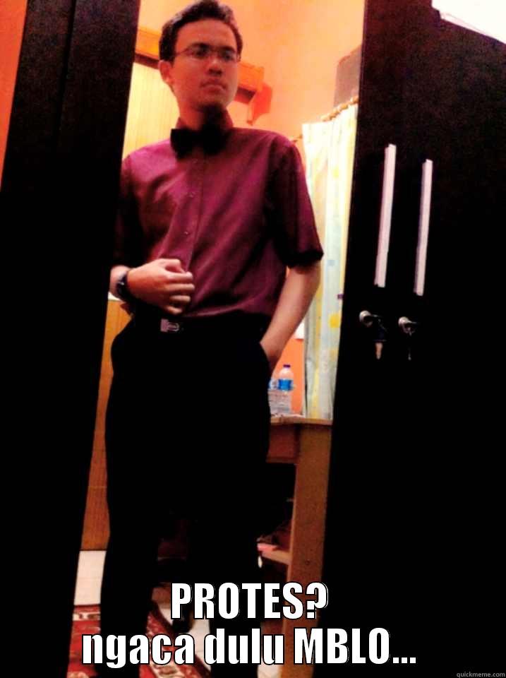 PROTES? NGACA DULU MBLO... Misc