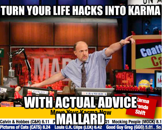 turn your life hacks into karma with actual advice mallard  Mad Karma with Jim Cramer