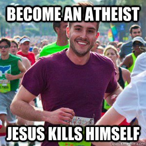 become an atheist jesus kills himself  