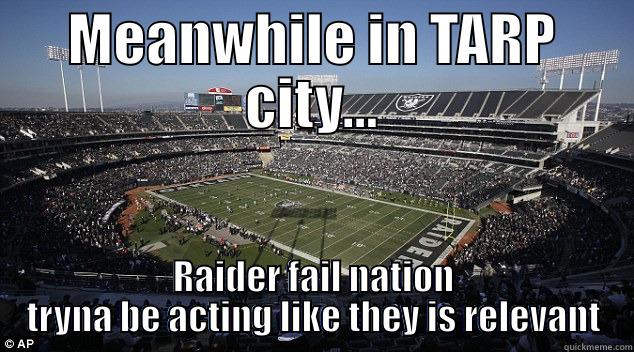 MEANWHILE IN TARP CITY... RAIDER FAIL NATION TRYNA BE ACTING LIKE THEY IS RELEVANT Misc