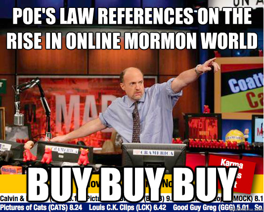 POE'S LAW REFERENCES ON THE RISE IN ONLINE MORMON WORLD BUY BUY BUY  Mad Karma with Jim Cramer