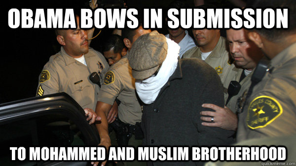 Obama Bows In Submission To Mohammed And Muslim Brotherhood - Obama Bows In Submission To Mohammed And Muslim Brotherhood  Defend the Constitution
