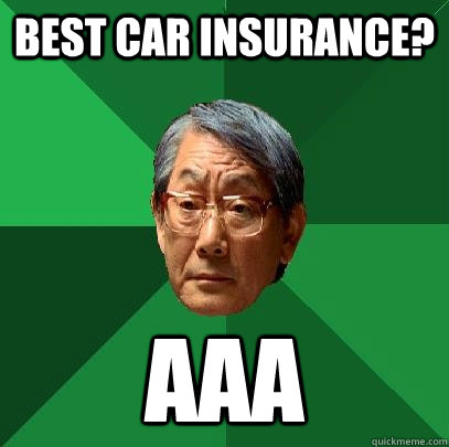 BEST CAR INSURANCE? AAA  High Expectations Asian Father