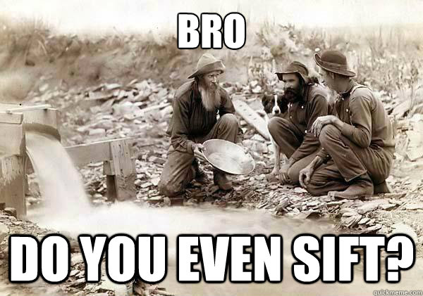 Bro Do you even sift? - Bro Do you even sift?  Prospect Bro